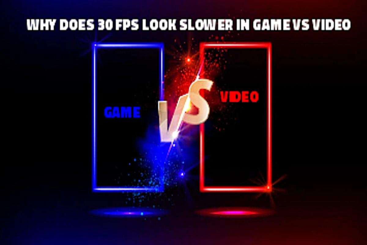 Why Does 30 FPS Look Slower in Game vs Video? Explained